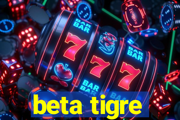 beta tigre